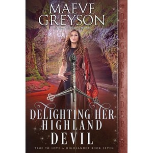 Delighting Her Highland Devil - (Time to Love a Highlander) by  Maeve Greyson (Paperback) - 1 of 1