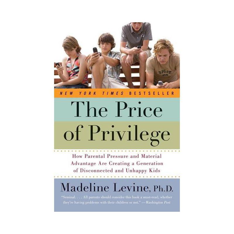 The Price of Privilege - by  Madeline Levine (Paperback), 1 of 2