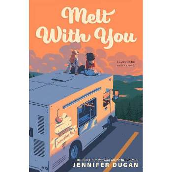 Melt with You - by  Jennifer Dugan (Hardcover)