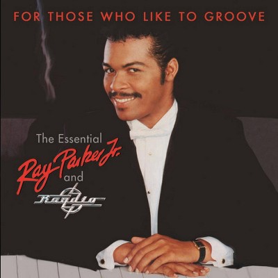 Parker Ray Jr - For Those Who Like To Groove: The Essential Ray Parker Jr And Raydio (CD)