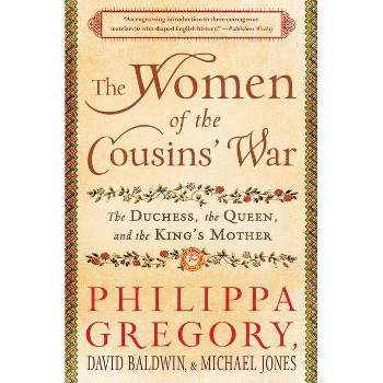The Women of the Cousins' War - by  Philippa Gregory & David Baldwin & Michael Jones (Paperback)