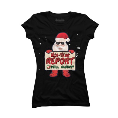 Junior's Design By Humans Mid-Year Report Still Naughty Christmas Santa Claus Yuletide Hol By TomGiant T-Shirt