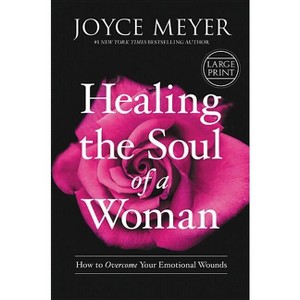 Healing the Soul of a Woman - Large Print by  Joyce Meyer (Hardcover) - 1 of 1