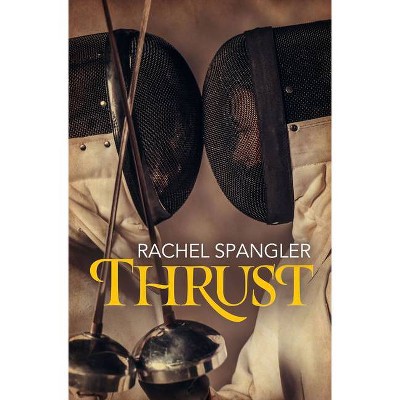 Thrust - by  Rachel Spangler (Paperback)