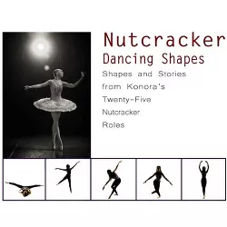 Nutcracker Dancing Shapes - by  Once Upon A Dance (Hardcover)