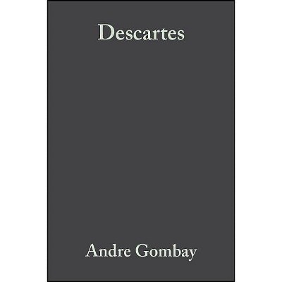 Descartes - (Blackwell Great Minds) by  Andre Gombay (Paperback)