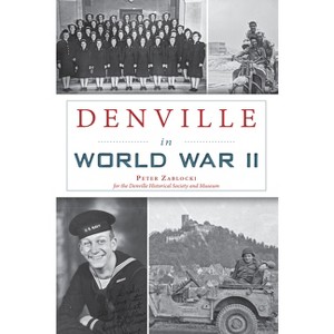 Denville in World War II - (Military) by  Peter Zablocki (Paperback) - 1 of 1