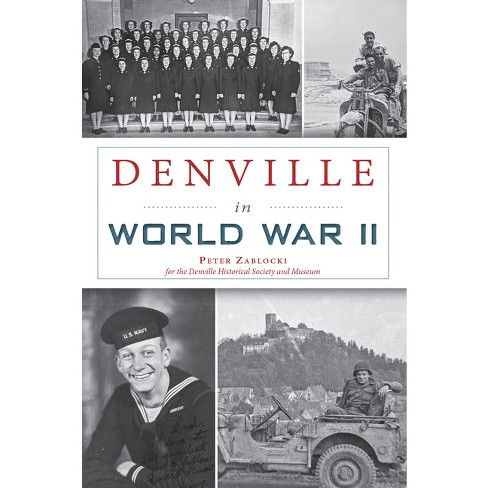 Denville in World War II - (Military) by  Peter Zablocki (Paperback) - image 1 of 1