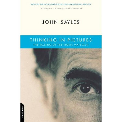 Thinking in Pictures - by  John Sayles (Paperback)