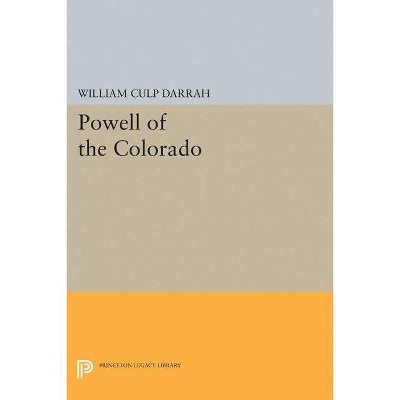 Powell of the Colorado - (Princeton Legacy Library) by  William Culp Darrah (Paperback)