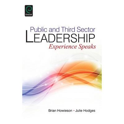 Public and Third Sector Leadership - by  Brian Howieson & Julie Hodges (Paperback)