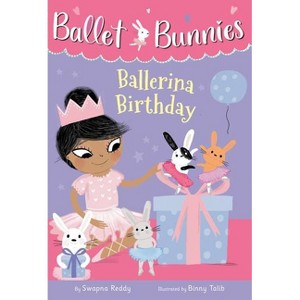 Ballet Bunnies #3: Ballerina Birthday - by Swapna Reddy (Paperback) - 1 of 1