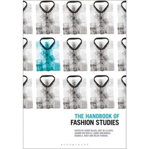 The Handbook of Fashion Studies - by  Sandy Black & Amy De La Haye & Joanne Entwistle & Regina Root & Agnès Rocamora & Helen Thomas (Paperback) - 1 of 1