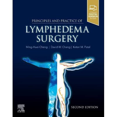 Principles and Practice of Lymphedema Surgery - 2nd Edition by  Ming-Huei Cheng & David W Chang & Ketan M Patel (Paperback)