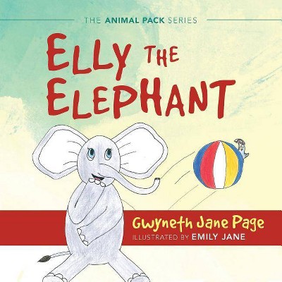Elly the Elephant - (The Animal Pack) by  Gwyneth Jane Page (Paperback)