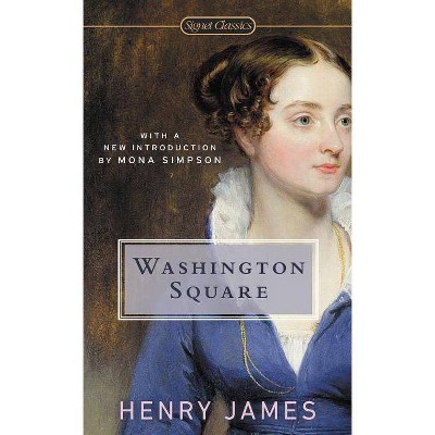 Washington Square - (Signet Classics) by  Henry James (Paperback)