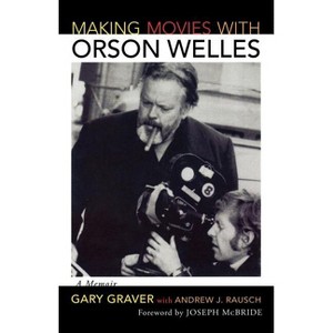 Making Movies with Orson Welles - by  Gary Graver (Paperback) - 1 of 1