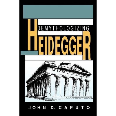 Demythologizing Heidegger - (Philosophy of Religion) by  John D Caputo (Paperback)