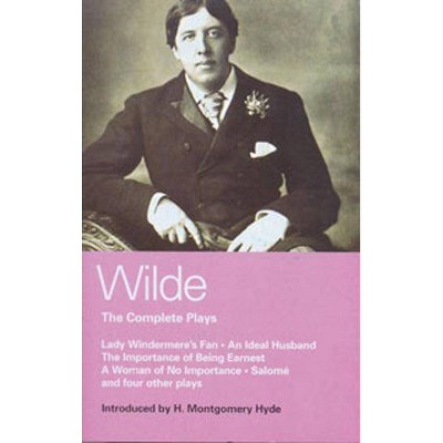 Wilde: Complete Plays - (World Classics) (Paperback)