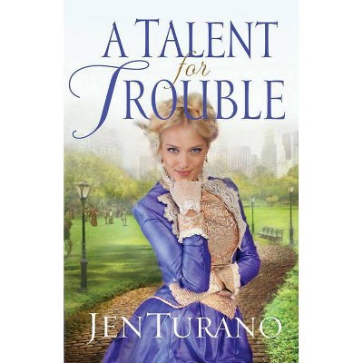 A Talent for Trouble - by  Jen Turano (Paperback)