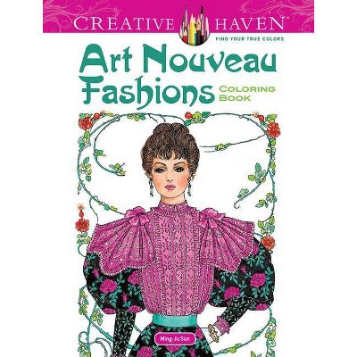 Art Nouveau Fashions - (Creative Haven Coloring Books) by  Ming-Ju Sun (Paperback)