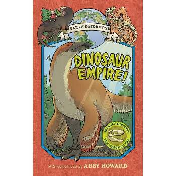 Dinosaur Empire! - (Earth Before Us) by  Abby Howard (Paperback)