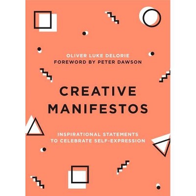 Creative Manifestos - by  Oliver Luke Delorie (Paperback)