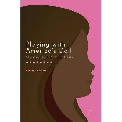 Playing with America's Doll - by  Emilie Zaslow (Hardcover)