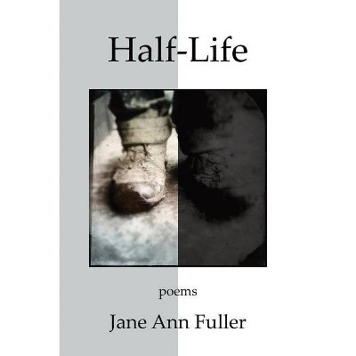 Half-Life - by  Jane Ann Fuller (Paperback)