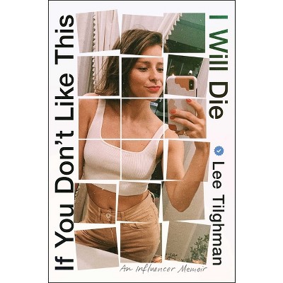If You Don't Like This, I Will Die - by  Lee Tilghman (Hardcover)