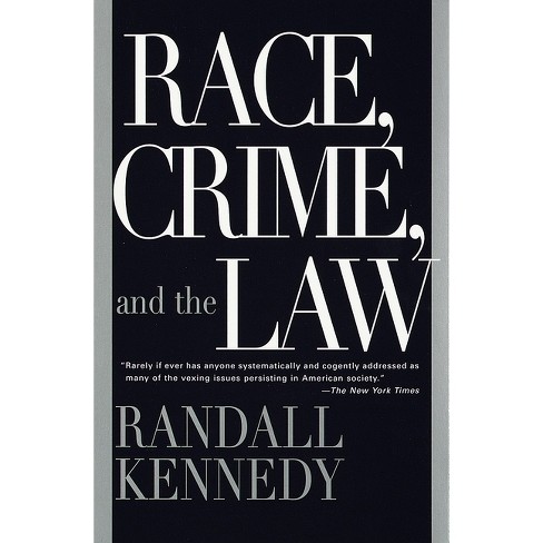 Race, Crime, and the Law - by  Randall Kennedy (Paperback) - image 1 of 1