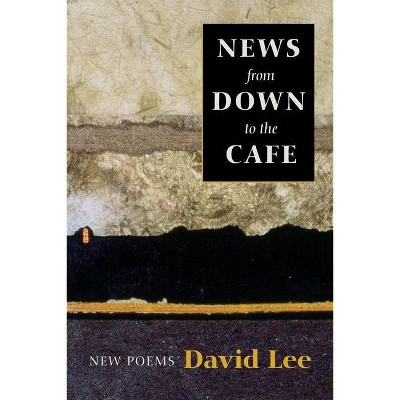 News from Down to the Cafe - by  David Lee (Paperback)