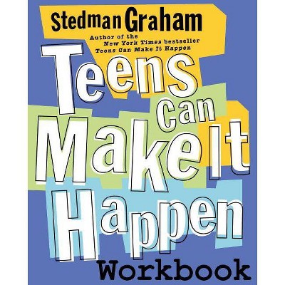 Teens Can Make It Happen Workbook - by  Stedman Graham (Paperback)