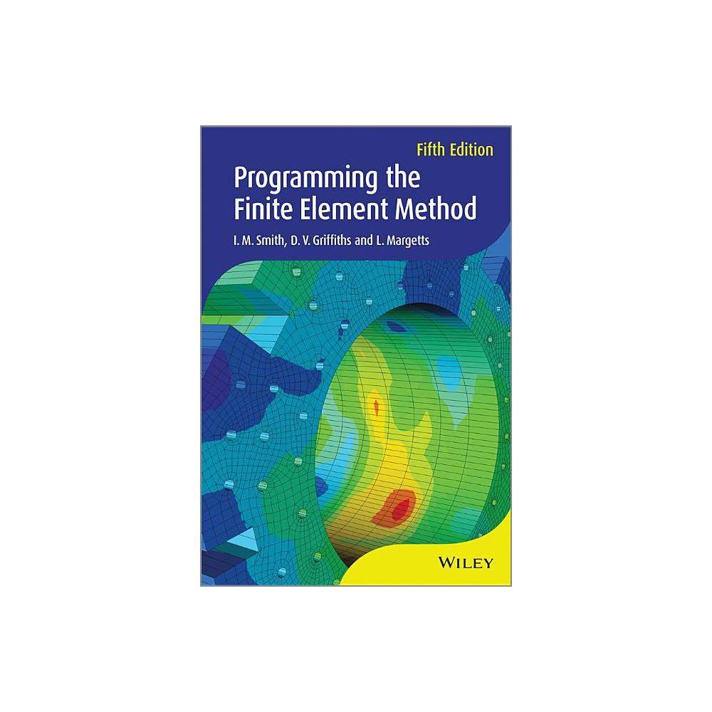 ISBN 9781119973348 product image for Programming the Finite Element Method - 5th Edition by I M Smith & D V Griffiths | upcitemdb.com