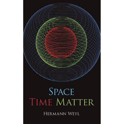 Space, Time, Matter - (Dover Books on Physics) 4th Edition by  Hermann Weyl (Paperback)