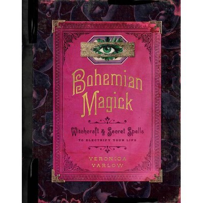 Bohemian Magick - by  Veronica Varlow (Hardcover)