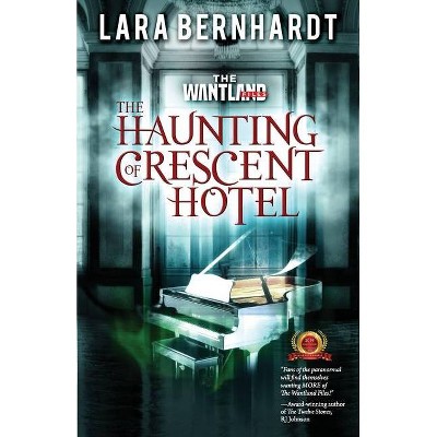 The Haunting of Crescent Hotel - (The Wantland Files) by  Lara Bernhardt (Paperback)