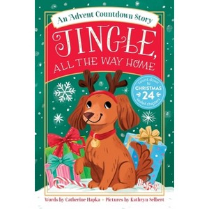 Jingle, All the Way Home: An Advent Countdown Story - by Catherine Hapka (Paperback) - 1 of 1