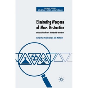 Eliminating Weapons of Mass Destruction - (Global Issues) by  J Mathiason & B Andemicael (Paperback) - 1 of 1