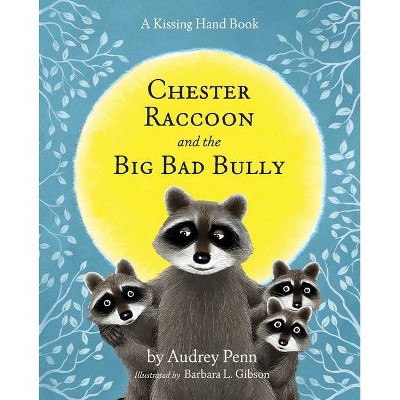 Chester Raccoon and the Big Bad Bully - (Kissing Hand) by  Audrey Penn (Hardcover)