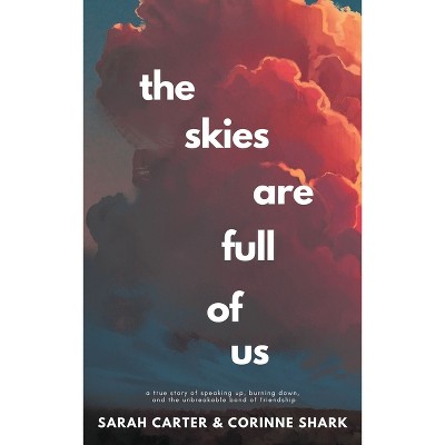 The Skies Are Full of Us - by  Sarah Carter & Corinne Shark (Paperback)