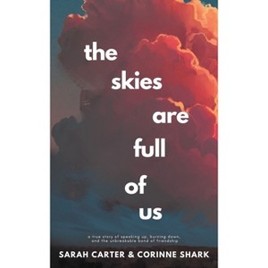 The Skies Are Full of Us - by  Sarah Carter & Corinne Shark (Paperback) - 1 of 1