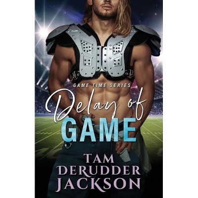 Delay of Game - (Game Time) by  Tam Derudder Jackson (Paperback)