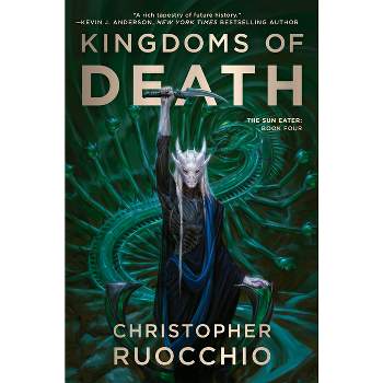 Kingdoms of Death - (Sun Eater) by  Christopher Ruocchio (Paperback)