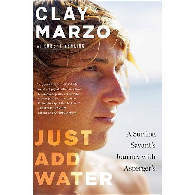 Just Add Water - by  Clay Marzo & Robert Yehling (Paperback)