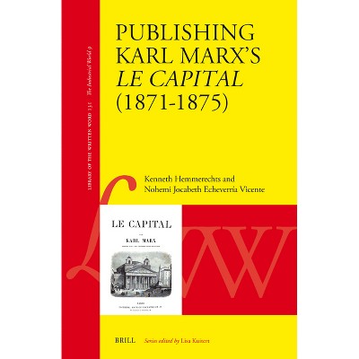Publishing Karl Marx's Le Capital (1871-1875) - (Library of the Written Word - The Industrial World) (Hardcover)