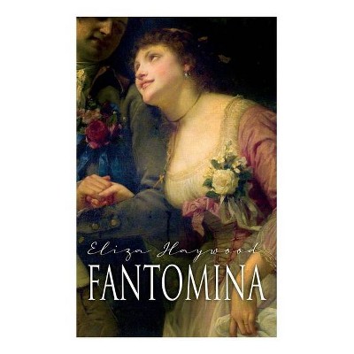 Fantomina - by  Eliza Haywood (Paperback)