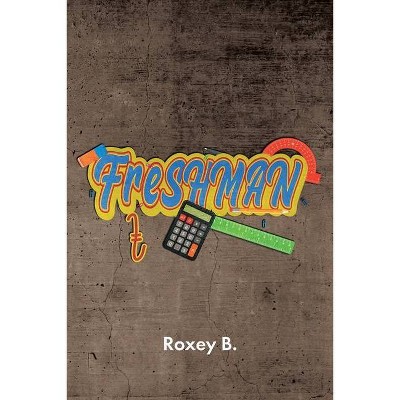 Freshman - by  Roxey B (Paperback)