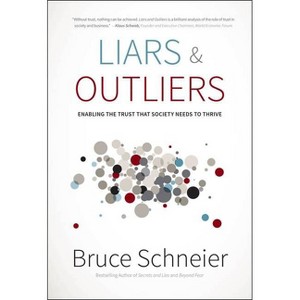 Liars and Outliers - by  Bruce Schneier (Hardcover) - 1 of 1