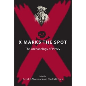X Marks the Spot - (New Perspectives on Maritime History and Nautical Archaeolog) by  Russell K Skowronek & Charles R Ewen (Paperback) - 1 of 1